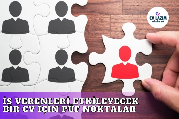 İş Verenleri Etkileyecek  Bir Cv İçin Püf Noktalar