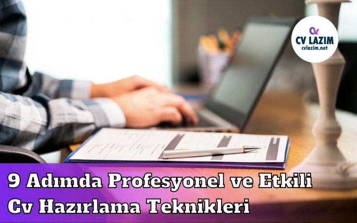 9 Adımda Profesyonel ve Etkili CV Hazırlama Teknikleri