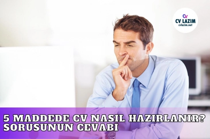 5 Maddede Cv Nasıl Hazırlanır? Sorusunun Cevabı