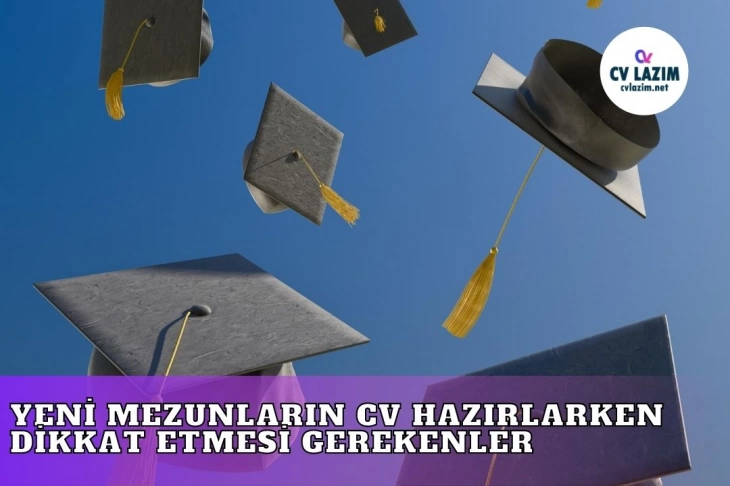 Yeni Mezunların CV Hazırlarken Dikkat Etmesi Gerekenler